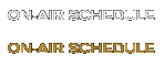 On-Air Schedule